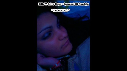 Dikey & Ivo Rapa - Spomeni Ot Razdqla