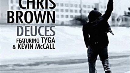 Chris Brown ft. Tyga_ Kevin Mccall - Deuces