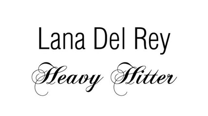 Lana Del Rey - Heavy Hitter