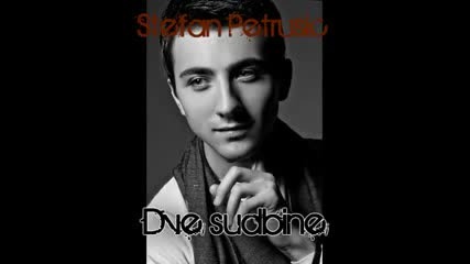 Stefan Petrusic - Dve sudbine 2012