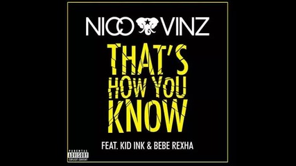 *2015* Nico & Vinz ft. Kid Ink & Bebe Rexha - That's How You Know