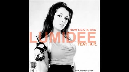 Lumidee Feat. K. R - How Sick Is This