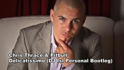 (2012) Chris Thrace Pitbull - Delicatissimo