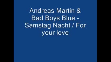 Andreas Martin Bad Boys Blue - Samstag Nacht for your love