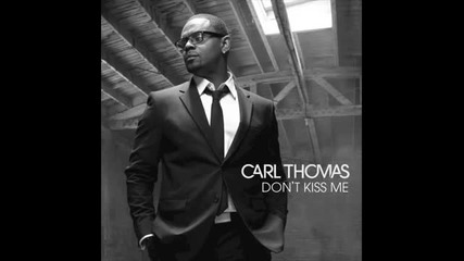 Превод * Carl Thomas - Don't Kiss Me