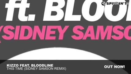 Kizzo feat. Bloodline - This Time (sidney Samson Remix)