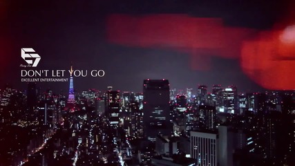 Бг. Превoд ~ [ New Debut / M V / H D ] E7 – Don’t Let You Go
