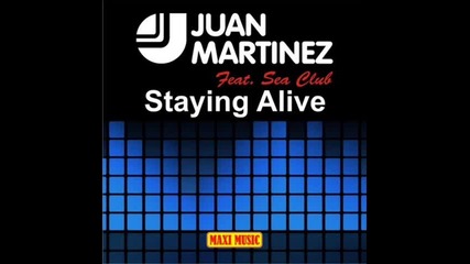 Juan Martinez feat. Sea Club - Staying Alive (extended Mix) 