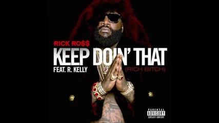 Rick Ross Feat. R. Kelly - Keep Doing That [ Audio ]