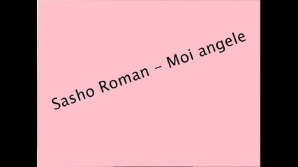 Sasho Roman - Moi angele