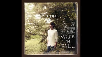 K.will You don`t know love [mini album Will in Fall] Редактирай
