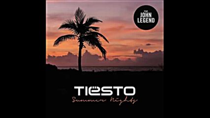 *2016* Tiesto ft. John Legend - Summer Nights