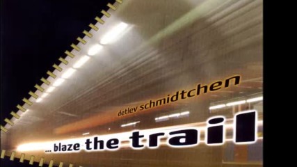 Detlev Schmidtchen - Blaze The Trail