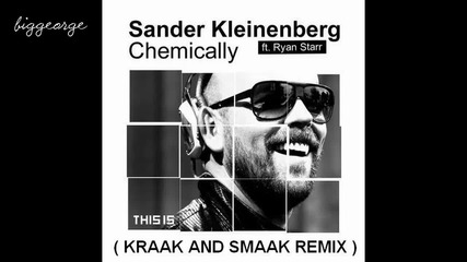 Sander Kleinenberg ft. Ryan Starr - Chemically ( Kraak And Smaak Remix ) [high quality]