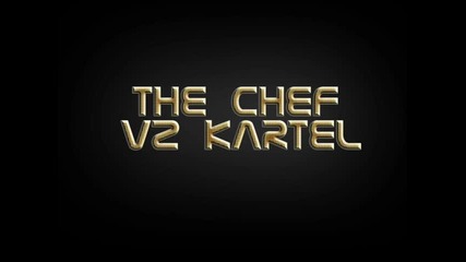 The Chef - Vuzrajdane Kartel 