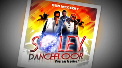 Soley Dancefloor - C'est pas la peine! (sun mix Edit)