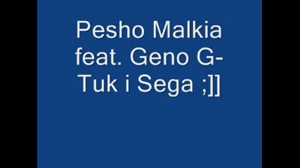 pesho malkia ft. geno g - tuk i sega