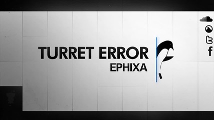 1080p Hd // Ephixa - Turret Error // Electro Remix