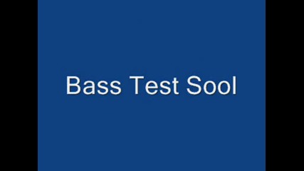 Bass Test Sool