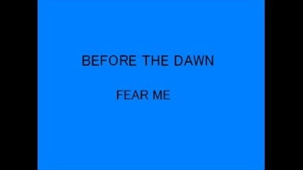 Before The Dawn - Fear Me