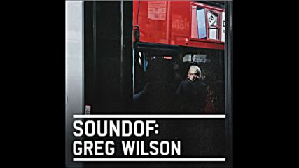 Soundof: Greg Wilson