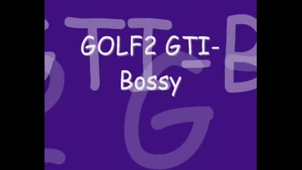 Golf2 Gti - Bossy