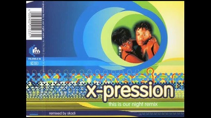 X-pression - This Is Our Night (dance Or Die Edit)