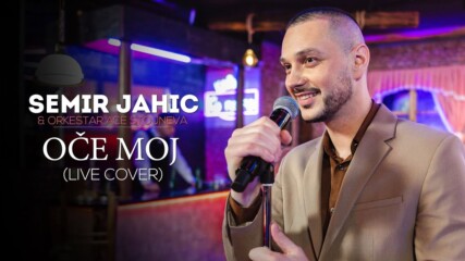 Semir Jahic - Oce Moj • Live Cover 2022 / превод /