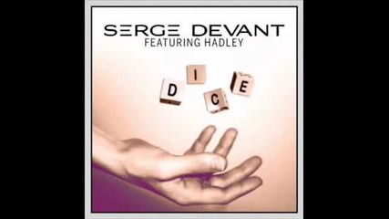 Serge Devant feat. Hadley - Dice (original Mix)