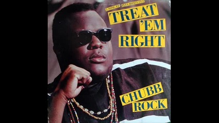Chubb Rock - Treat 'em Right