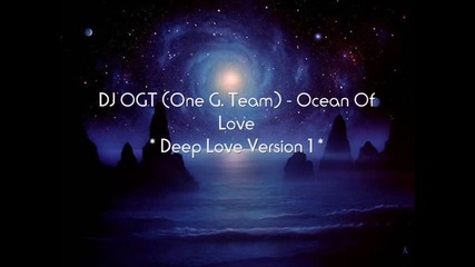 Dj Ogt (one g. team) - Ocean Of Love (deep love version 1)
