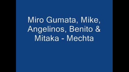 Miro Gumata, Mike, Angelinos, Benito & Mitaka - Mechta 