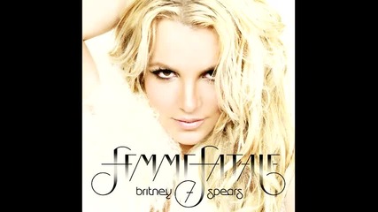 Britney Spears - Till the World Ends [femme Fatale]