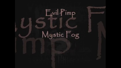 Evil Pimp - Mystic Fog Vbox7