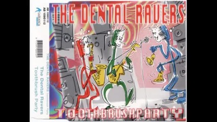 The Dental Ravers - Toothbrush Party (radio Party)
