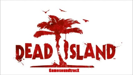 Dead Island - Dead Water - Theme Soundtrack
