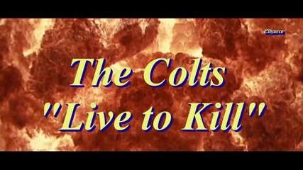 The Colts - Live to Kill