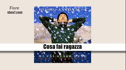 05. Biagio Antonacci- Cosa fai ragazza /албум Mi Fai Stare Bene,1998/