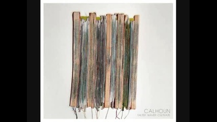 Calhoun - The Earth Has Lost Its Hold