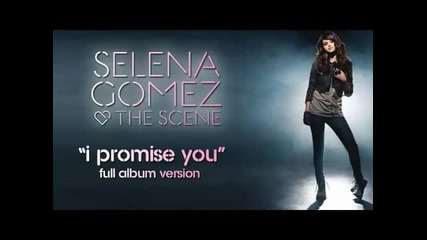 I promise you - Selena Gomez & The Scene