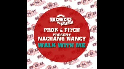 Prok and Fitch present Nanchang Nancy - Walk With Me (original mix) 