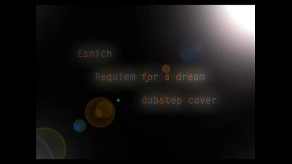 Echbl4- Requiem for a dream (dubstep)