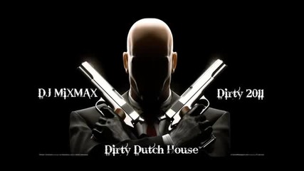 Dirty House Music 2011 - Dj Mixmax