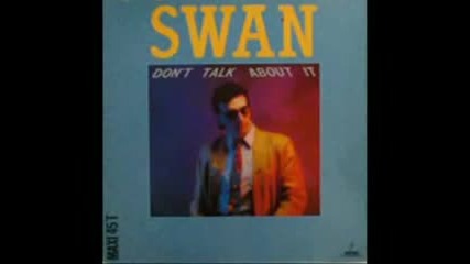 Swan - Dont talk about it (1986) 