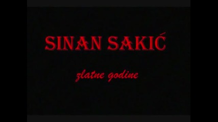 Sinan Sakic-zlatne Godine