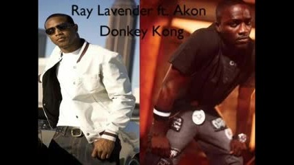 Ray Lavender Ft. Akon Donkey Kong [new]