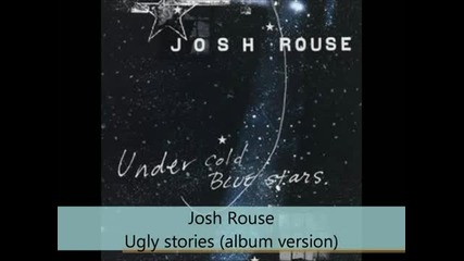 Josh Rouse - Under Cold Blue Stars - Ugly stories (album version)