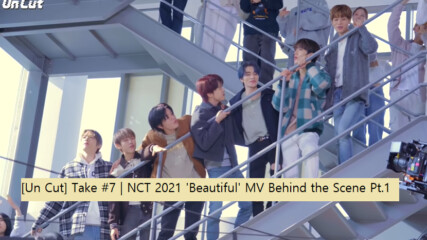 [bg subs] [un Cut] Take #7 | Nct 2021 'beautiful' Mv Behind the Scene Pt.1
