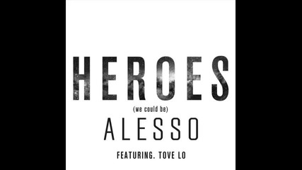 *2014* Alesso ft. Tove Lo - Heroes ( We could be )