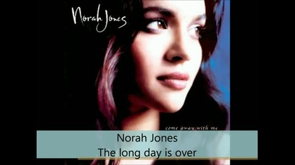 Norah Jones - Come away with me - The long day is over